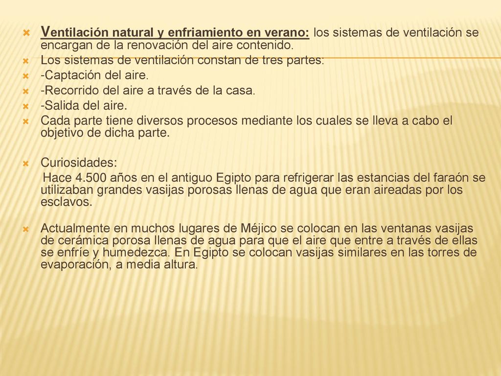 Ventilación natural y enfriamiento en verano: los sistemas de ventilación se encargan de la renovación del aire contenido.