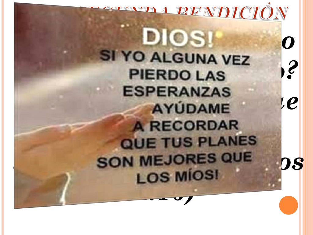 2. LA SEGUNDA BENDICIÓN Dios levanta al caído ¿Cómo está tu ánimo.