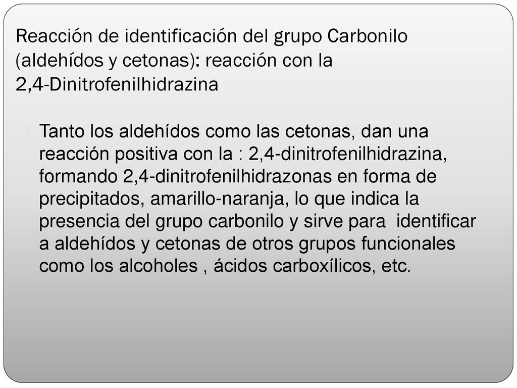 Reacción de identificación del grupo Carbonilo (aldehídos y cetonas): reacción con la 2,4-Dinitrofenilhidrazina