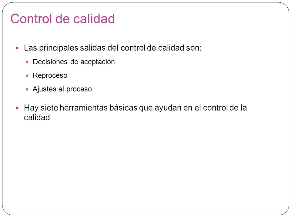 Control de calidad Las principales salidas del control de calidad son: