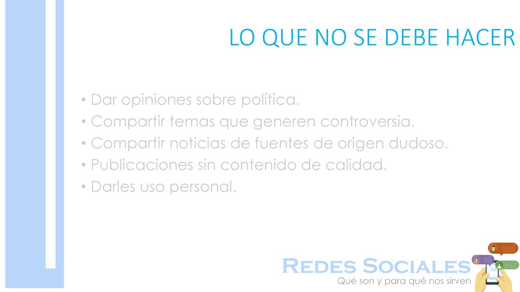LO QUE NO SE DEBE HACER Dar opiniones sobre política.