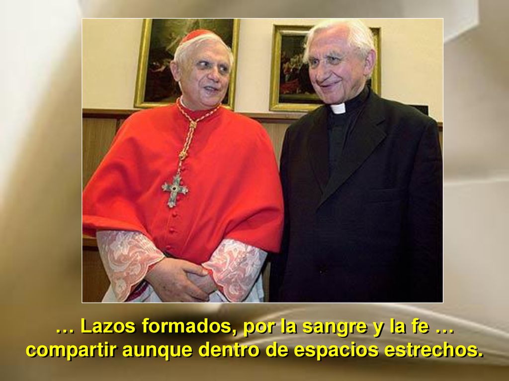 … Lazos formados, por la sangre y la fe … compartir aunque dentro de espacios estrechos.
