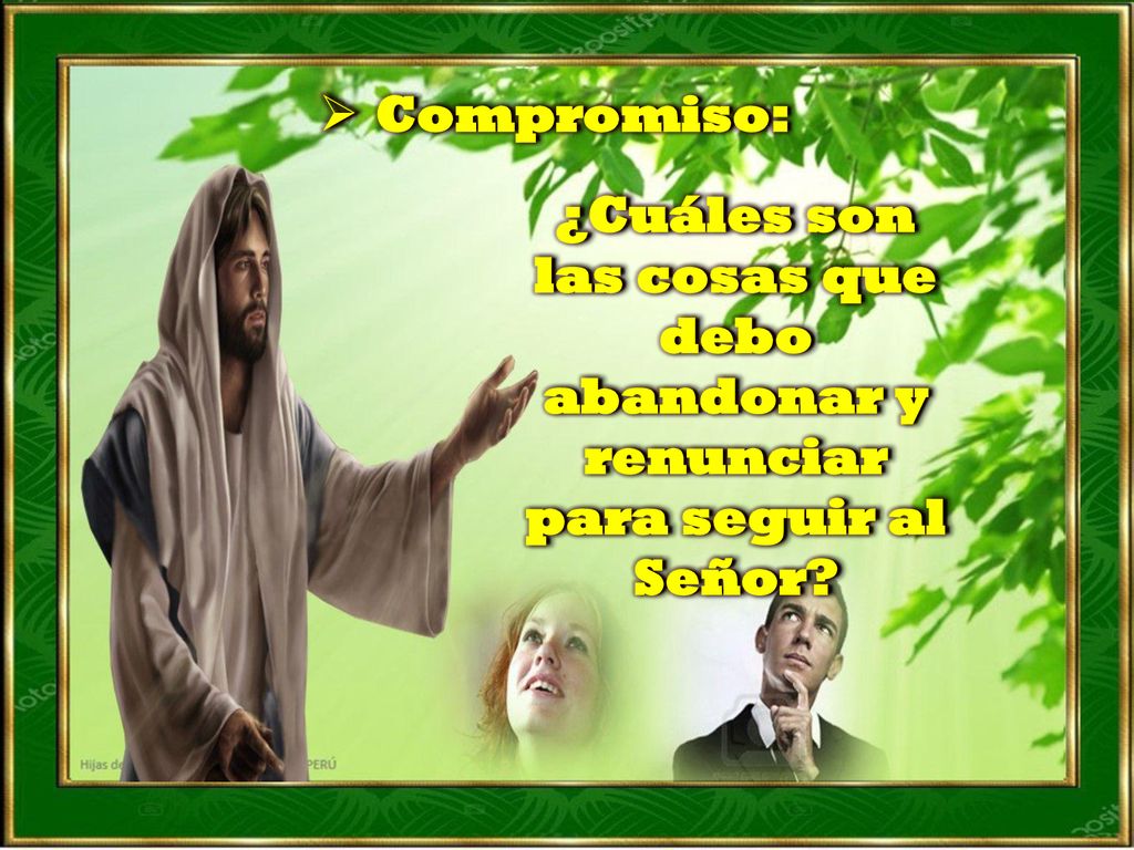 Compromiso: ¿Cuáles son las cosas que debo abandonar y renunciar para seguir al Señor