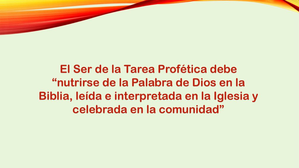 El Ser de la Tarea Profética debe nutrirse de la Palabra de Dios en la Biblia, leída e interpretada en la Iglesia y celebrada en la comunidad