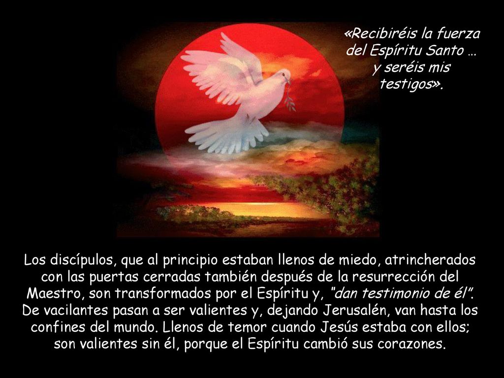 «Recibiréis la fuerza del Espíritu Santo … y seréis mis testigos».