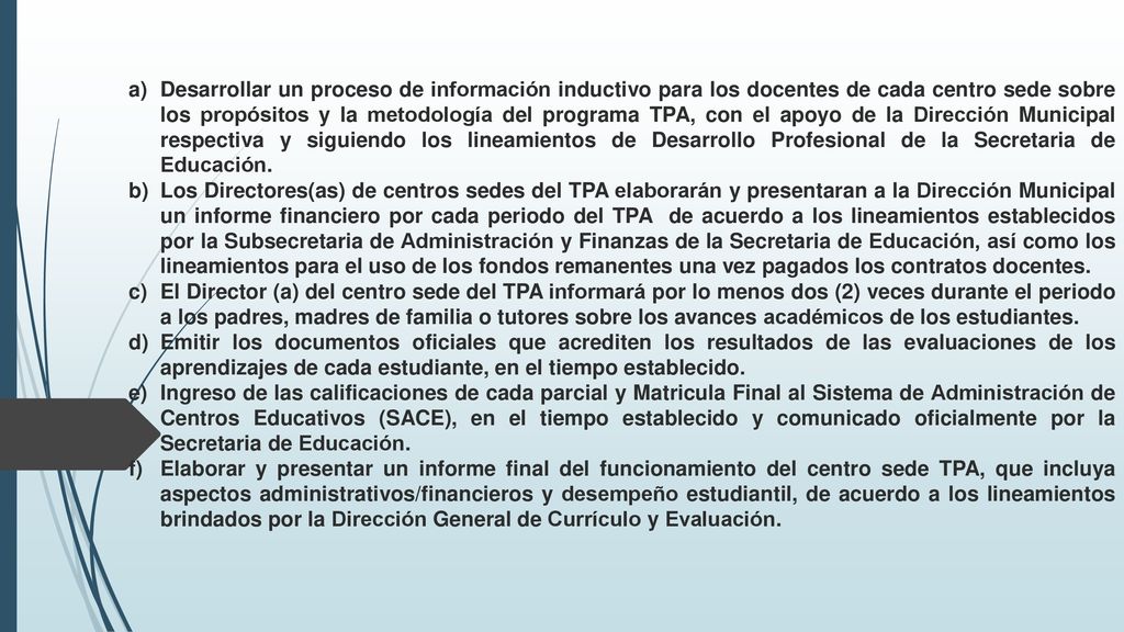Desarrollar un proceso de información inductivo para los docentes de cada centro sede sobre los propósitos y la metodología del programa TPA, con el apoyo de la Dirección Municipal respectiva y siguiendo los lineamientos de Desarrollo Profesional de la Secretaria de Educación.