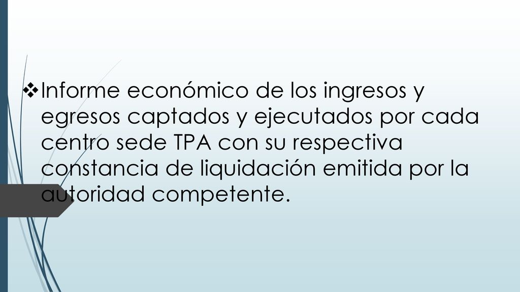 Informe económico de los ingresos y egresos captados y ejecutados por cada centro sede TPA con su respectiva constancia de liquidación emitida por la autoridad competente.
