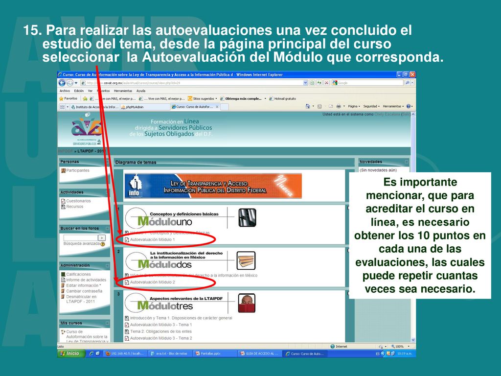 15. Para realizar las autoevaluaciones una vez concluido el estudio del tema, desde la página principal del curso seleccionar la Autoevaluación del Módulo que corresponda.