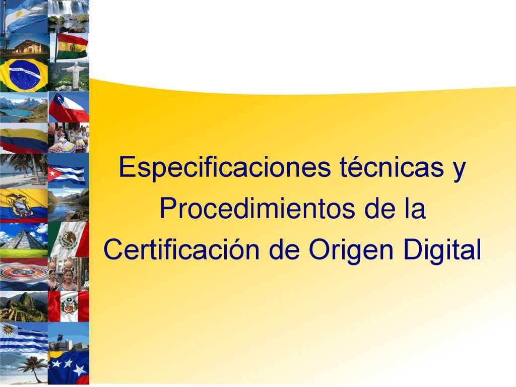 Especificaciones técnicas y Procedimientos de la Certificación de Origen Digital
