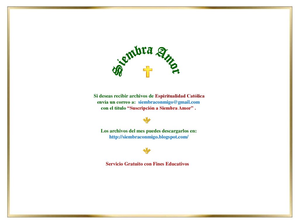 Siembra Amor Si deseas recibir archivos de Espiritualidad Católica