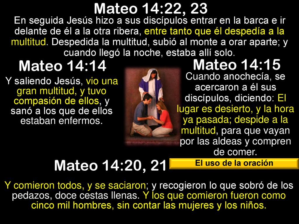 Mateo 14:22, 23 Mateo 14:15 Mateo 14:14 Mateo 14:20, 21