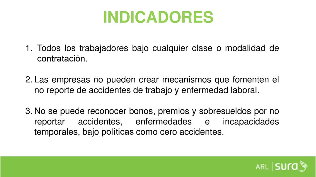 INDICADORES Todos los trabajadores bajo cualquier clase o modalidad de contratación.