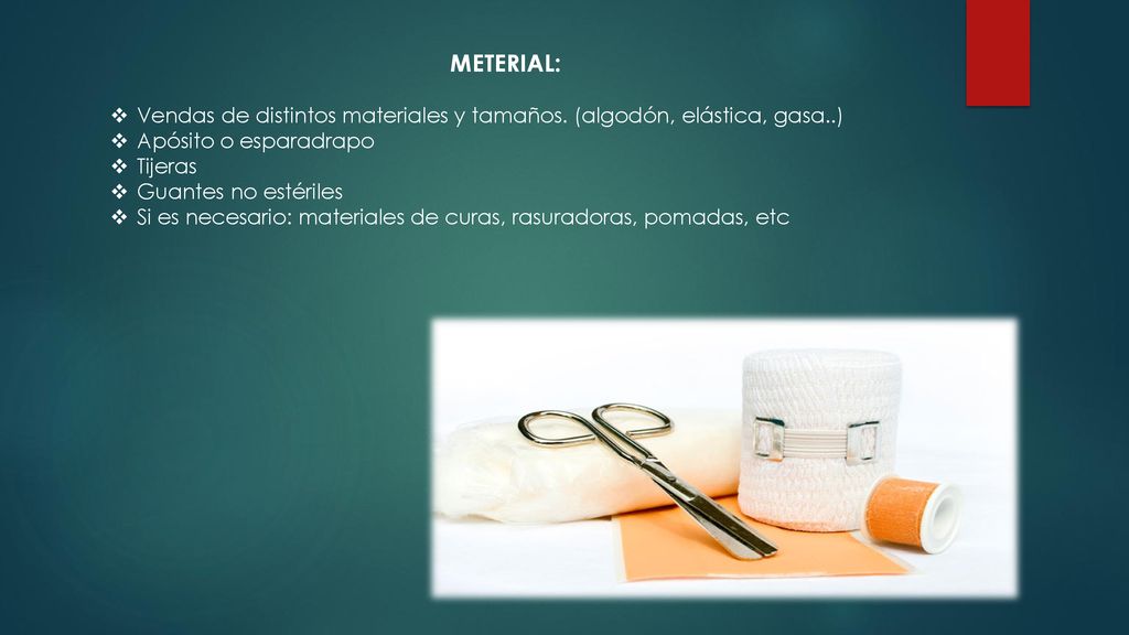 METERIAL: Vendas de distintos materiales y tamaños. (algodón, elástica, gasa..) Apósito o esparadrapo.