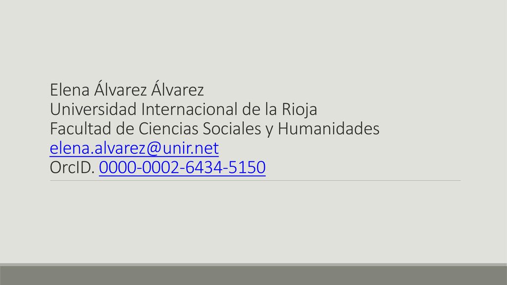 Elena Álvarez Álvarez Universidad Internacional de la Rioja Facultad de Ciencias Sociales y Humanidades OrcID.