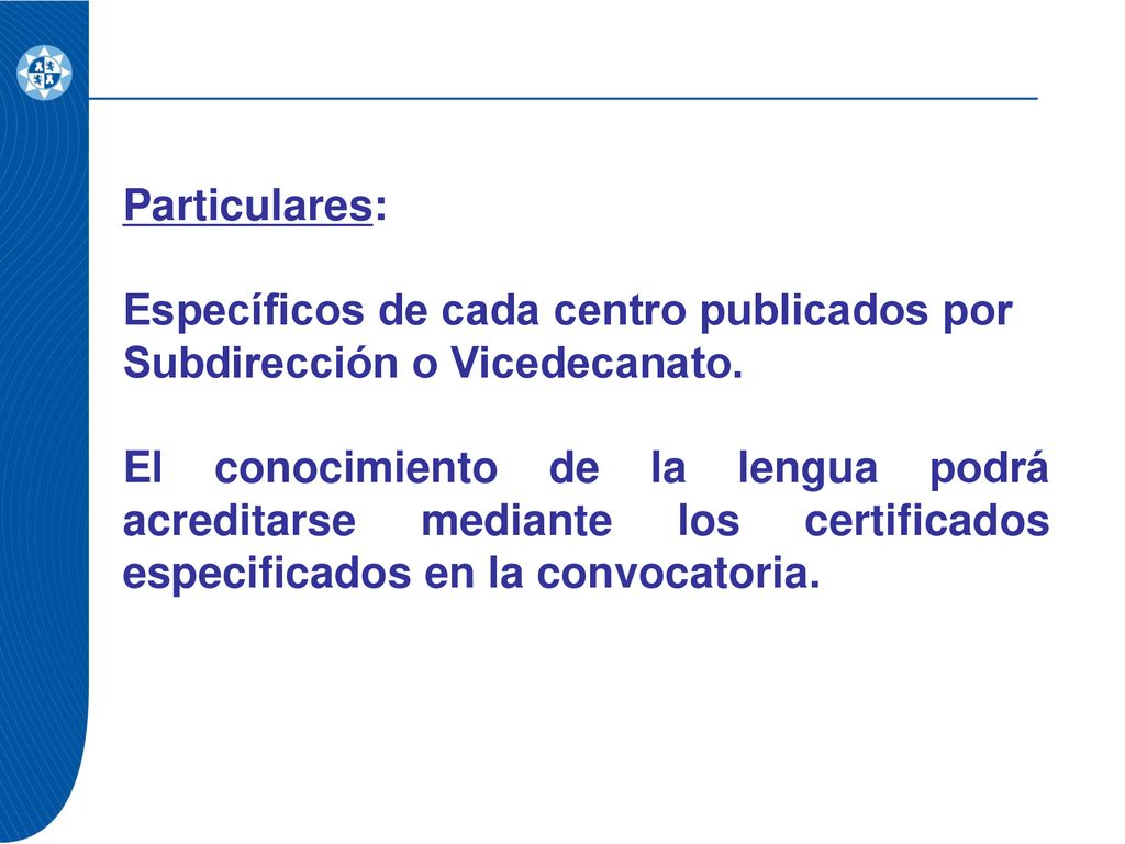 Particulares: Específicos de cada centro publicados por Subdirección o Vicedecanato.