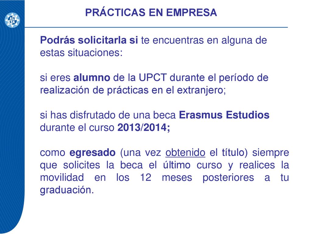 PRÁCTICAS EN EMPRESA Podrás solicitarla si te encuentras en alguna de estas situaciones: