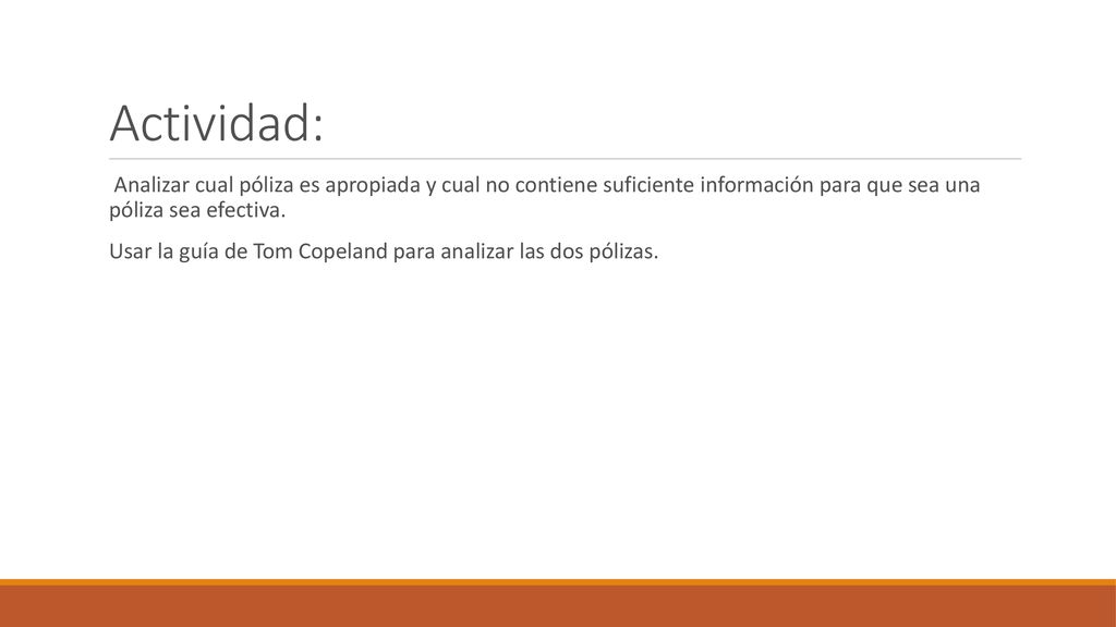 Actividad: Analizar cual póliza es apropiada y cual no contiene suficiente información para que sea una póliza sea efectiva.
