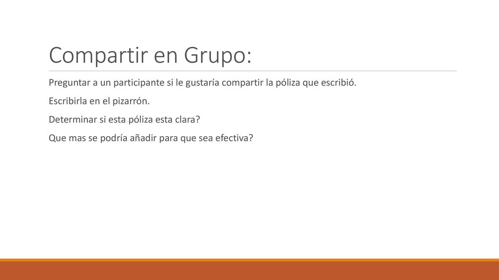 Compartir en Grupo: Preguntar a un participante si le gustaría compartir la póliza que escribió. Escribirla en el pizarrón.