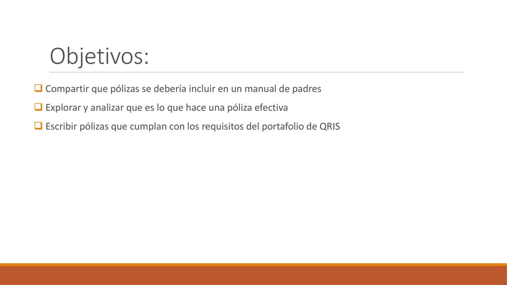 Objetivos: Compartir que pólizas se debería incluir en un manual de padres. Explorar y analizar que es lo que hace una póliza efectiva.
