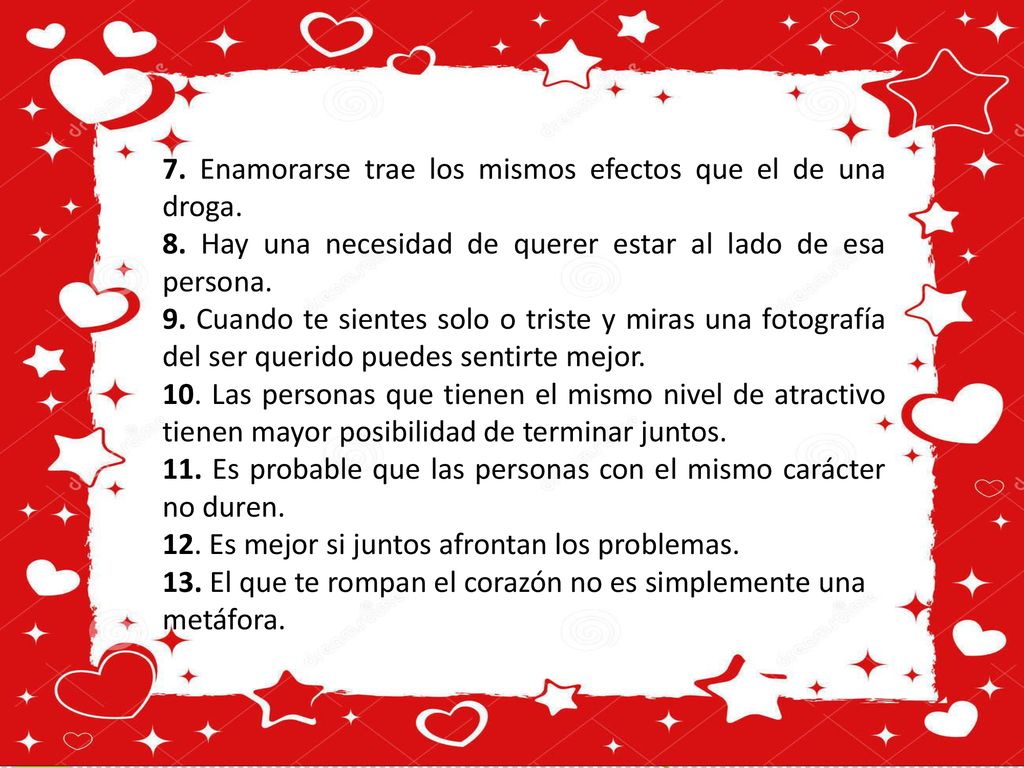 7. Enamorarse trae los mismos efectos que el de una droga.