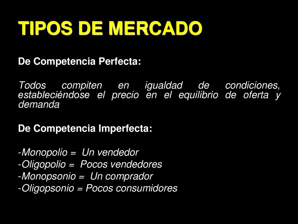 TIPOS DE MERCADO De Competencia Perfecta: