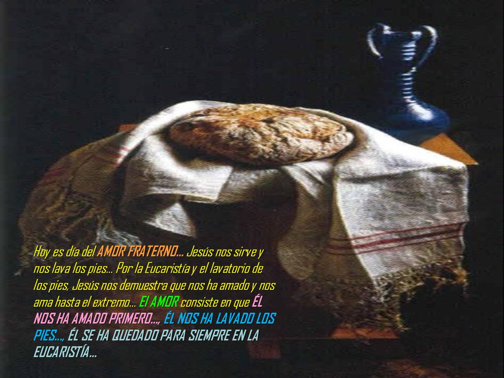 Hoy es día del AMOR FRATERNO. Jesús nos sirve y nos lava los pies