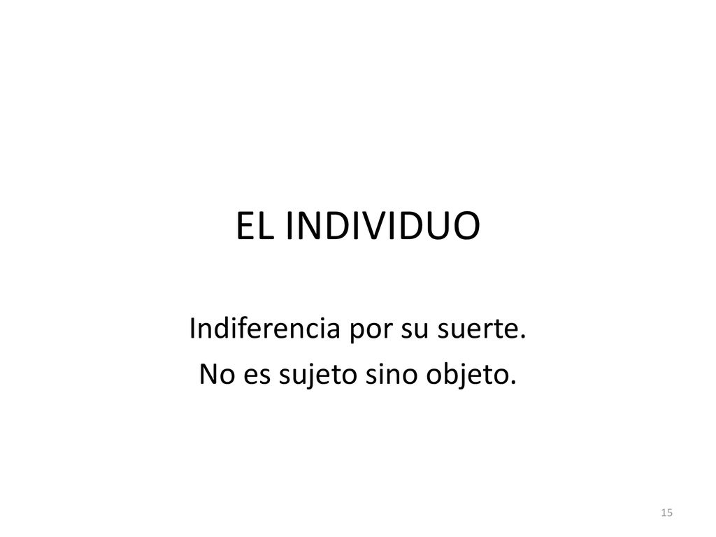 Indiferencia por su suerte. No es sujeto sino objeto.