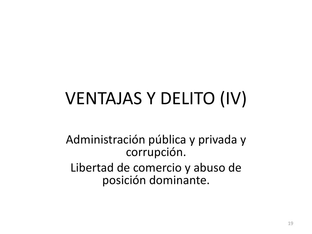 VENTAJAS Y DELITO (IV) Administración pública y privada y corrupción.