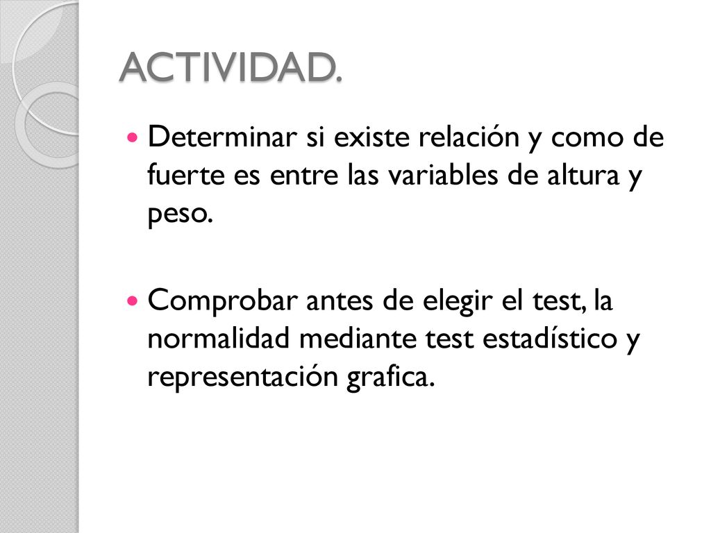 ACTIVIDAD. Determinar si existe relación y como de fuerte es entre las variables de altura y peso.