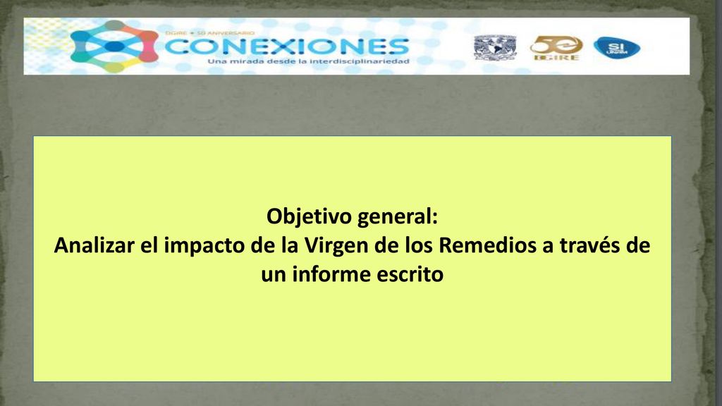 Objetivo general: Analizar el impacto de la Virgen de los Remedios a través de un informe escrito