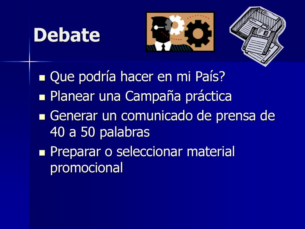 Debate Que podría hacer en mi País Planear una Campaña práctica