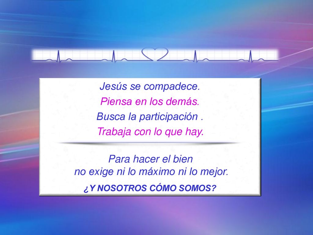 Busca la participación . Trabaja con lo que hay. Para hacer el bien