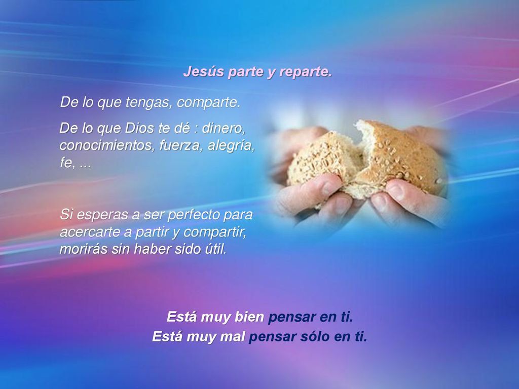 Está muy bien pensar en ti. Está muy mal pensar sólo en ti.