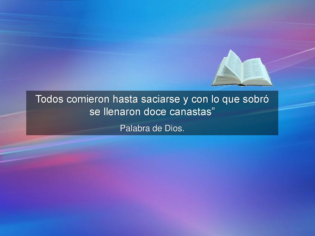 Todos comieron hasta saciarse y con lo que sobró se llenaron doce canastas