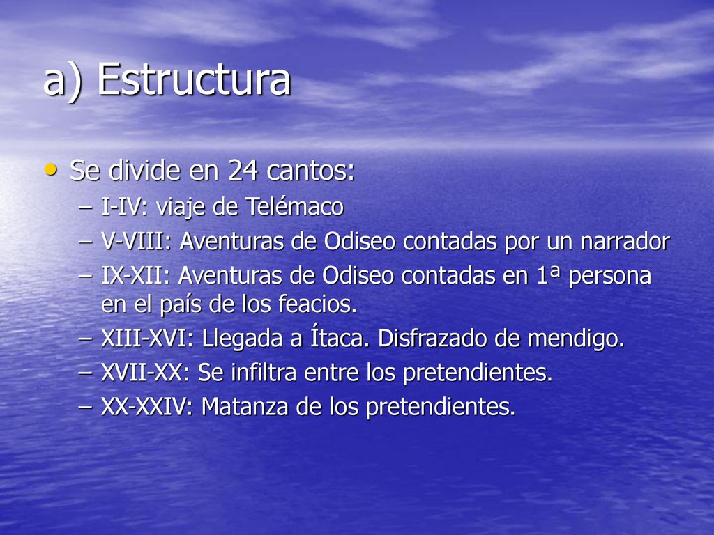 a) Estructura Se divide en 24 cantos: I-IV: viaje de Telémaco