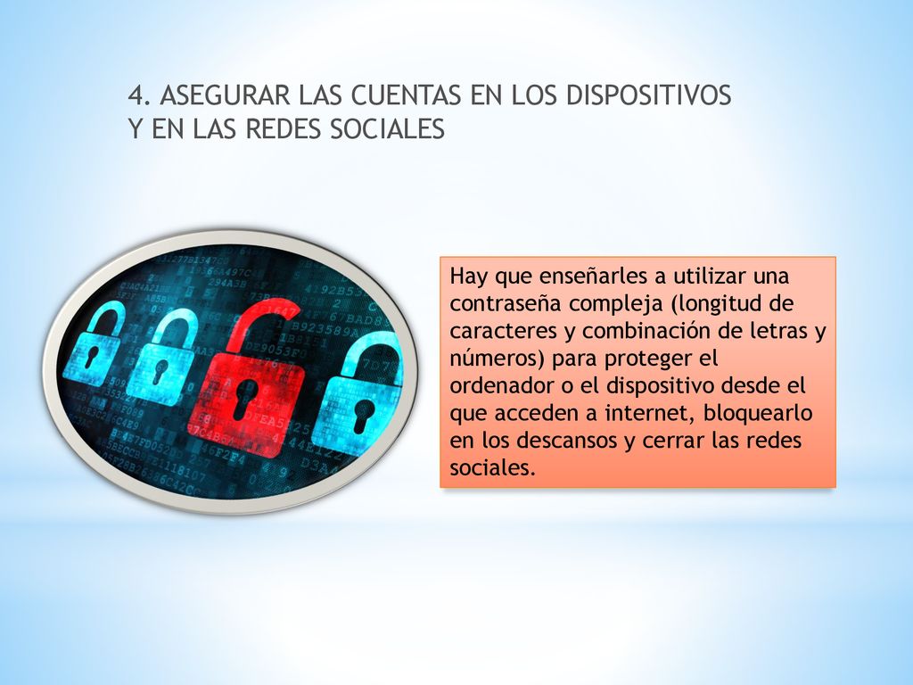 4. ASEGURAR LAS CUENTAS EN LOS DISPOSITIVOS Y EN LAS REDES SOCIALES