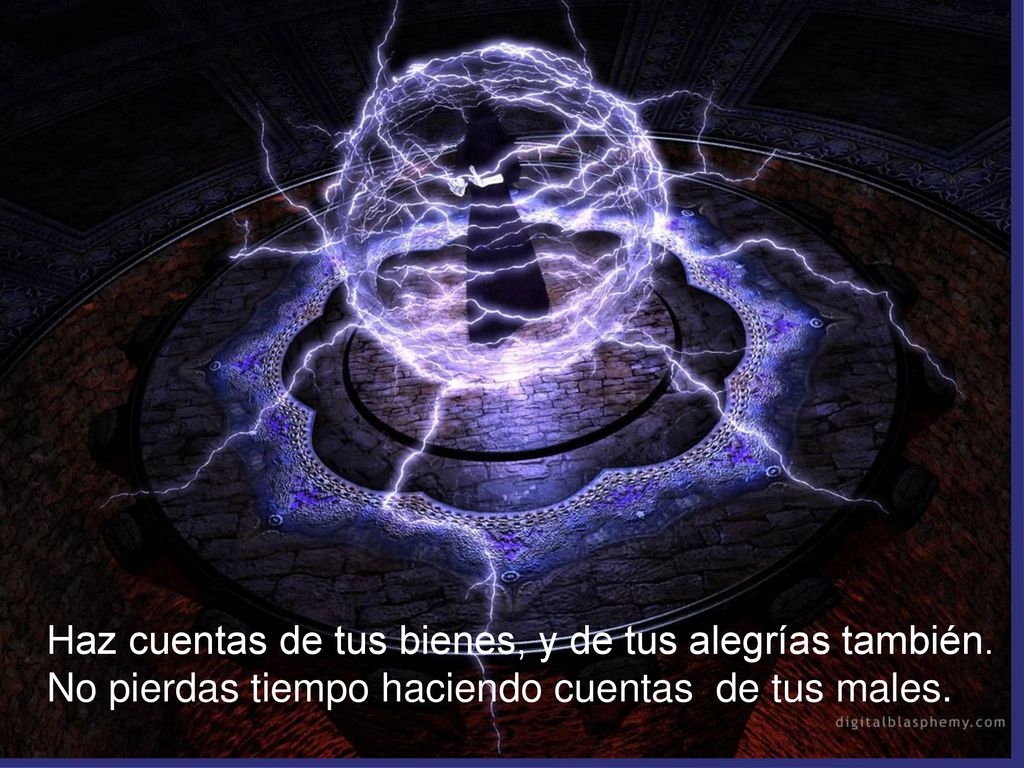Haz cuentas de tus bienes, y de tus alegrías también