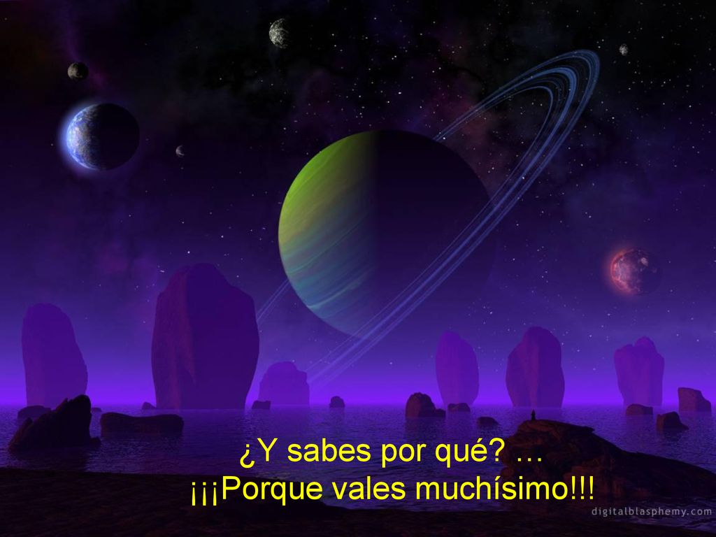 ¿Y sabes por qué … ¡¡¡Porque vales muchísimo!!!