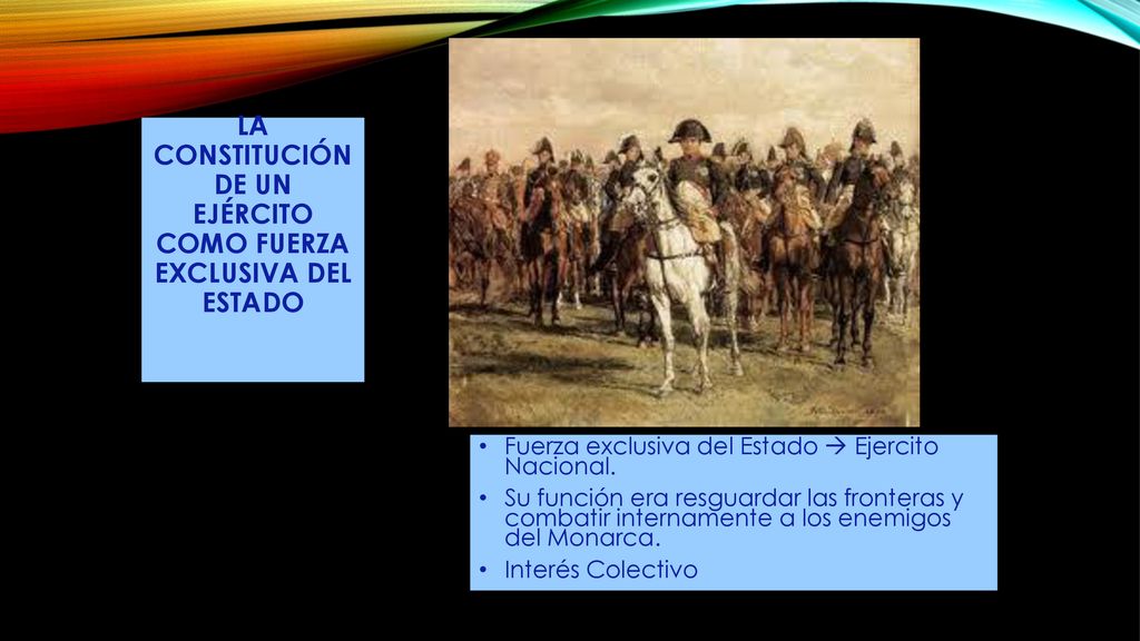 La constitución de un ejército como fuerza exclusiva del Estado