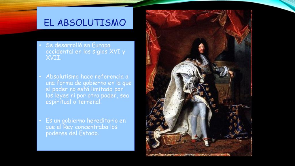 El absolutismo Se desarrolló en Europa occidental en los siglos XVI y XVII.