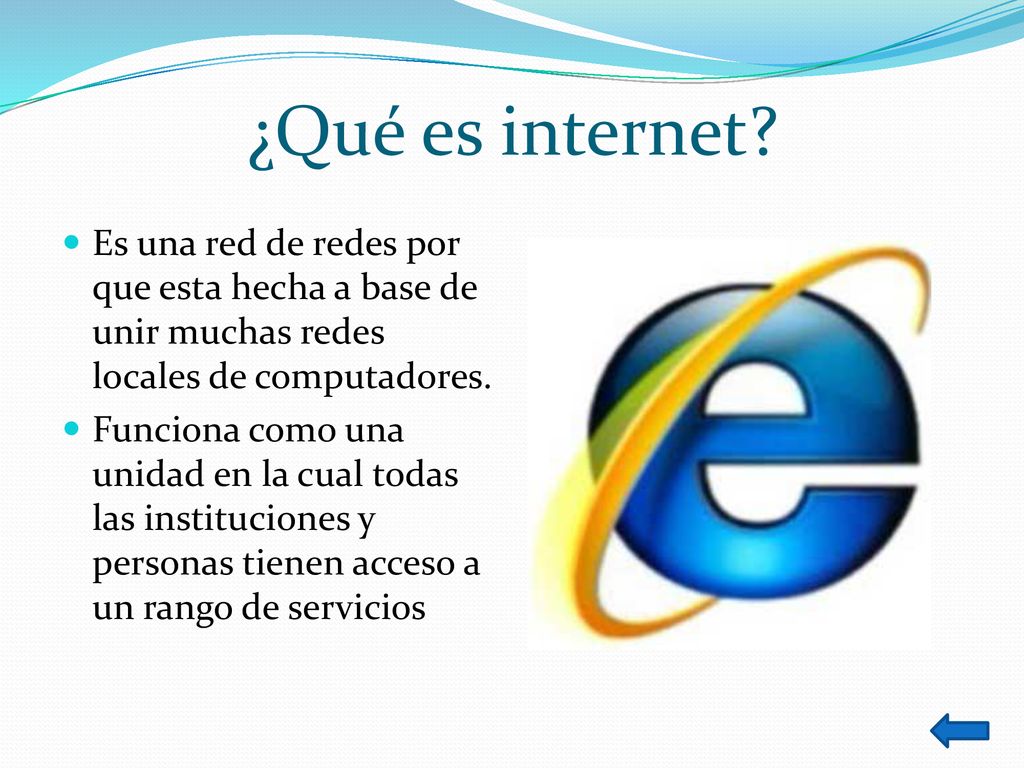 ¿Qué es internet Es una red de redes por que esta hecha a base de unir muchas redes locales de computadores.