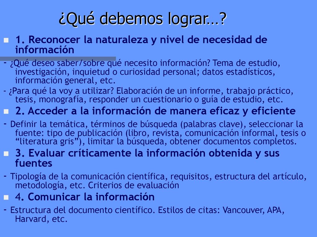 ¿Qué debemos lograr… 1. Reconocer la naturaleza y nivel de necesidad de información.