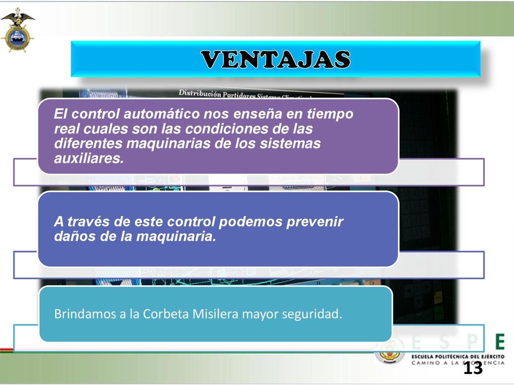 VENTAJAS El control automático nos enseña en tiempo real cuales son las condiciones de las diferentes maquinarias de los sistemas auxiliares.