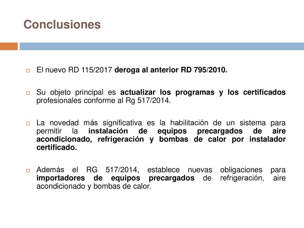 Conclusiones El nuevo RD 115/2017 deroga al anterior RD 795/2010.