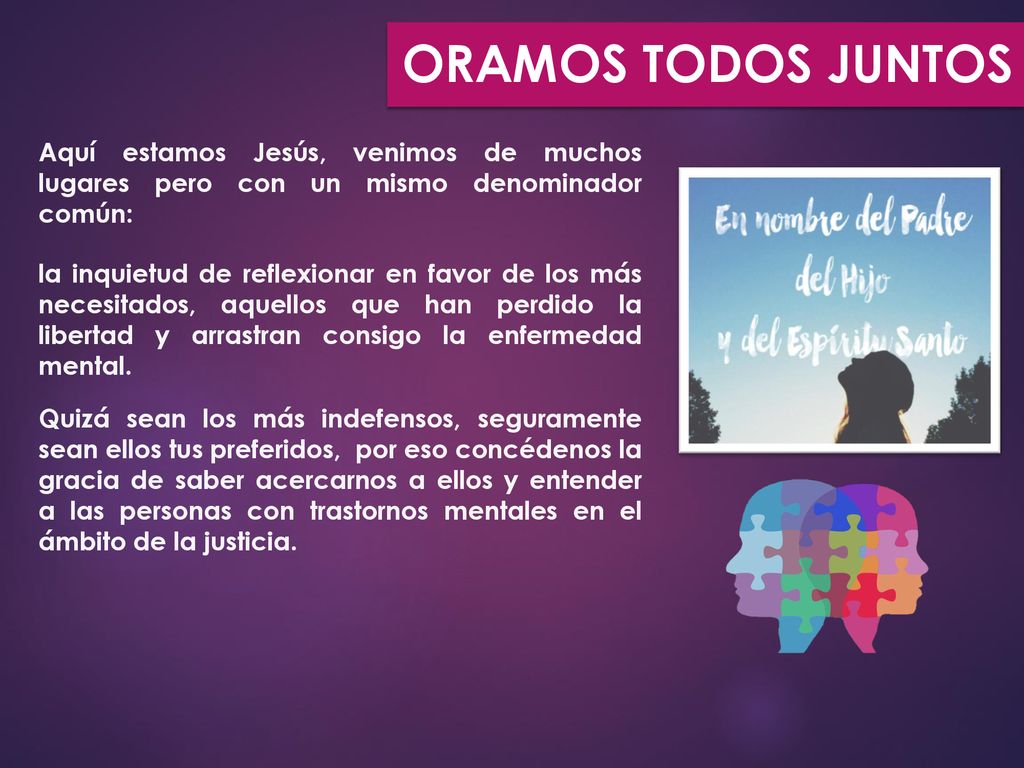 ORAMOS TODOS JUNTOS Aquí estamos Jesús, venimos de muchos lugares pero con un mismo denominador común:
