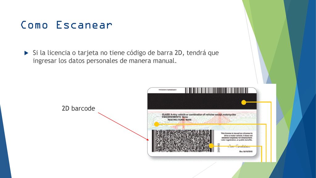 Como Escanear Si la licencia o tarjeta no tiene código de barra 2D, tendrá que ingresar los datos personales de manera manual.