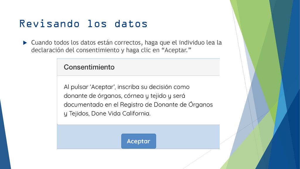 Revisando los datos Cuando todos los datos están correctos, haga que el individuo lea la declaración del consentimiento y haga clic en Aceptar.
