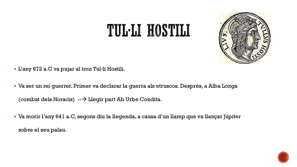 Tul·li hostili L’any 672 a.C va pujar al tron Tul·li Hostili.