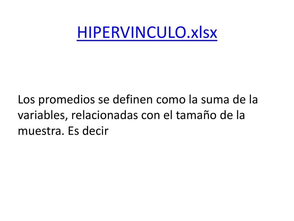 HIPERVINCULO.xlsx Los promedios se definen como la suma de la variables, relacionadas con el tamaño de la muestra.