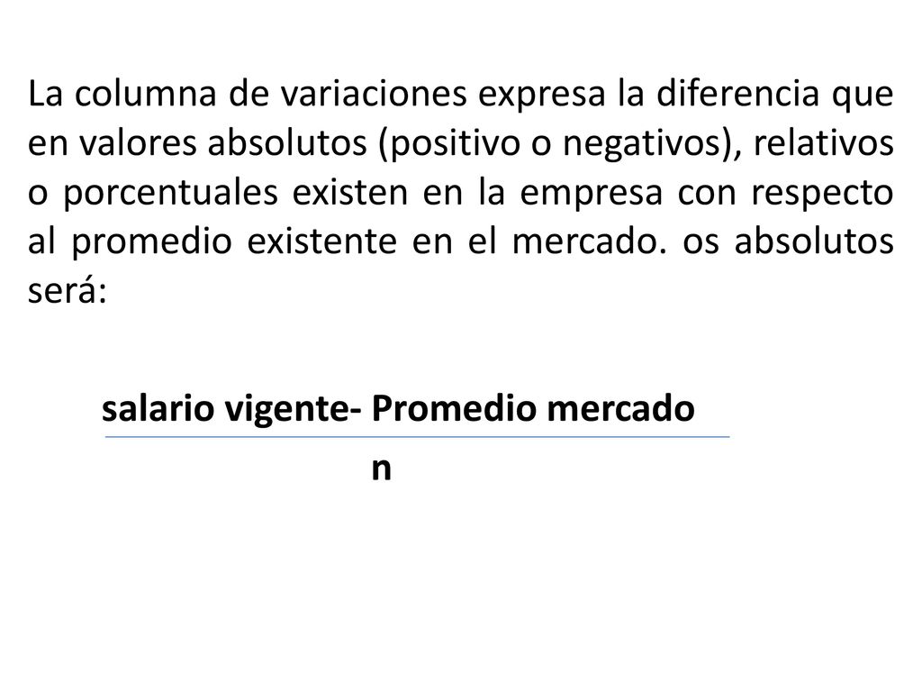 La columna de variaciones expresa la diferencia que en valores absolutos (positivo o negativos), relativos o porcentuales existen en la empresa con respecto al promedio existente en el mercado.